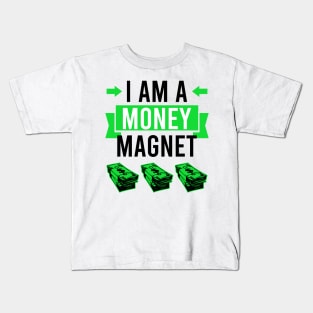 I am a money magnet - manifesting money Kids T-Shirt